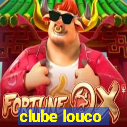 clube louco